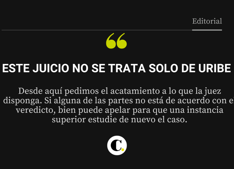 Este juicio no se trata solo de Uribe
