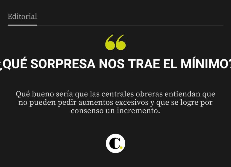 Qué bueno sería que las centrales obreras entiendan que no pueden pedir aumentos excesivos y que se logre por consenso un incremento.