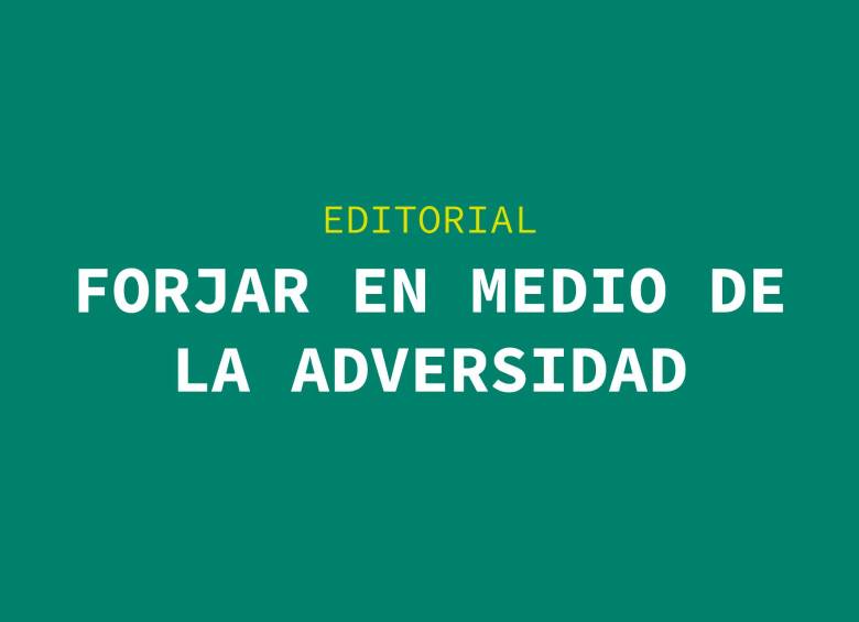 Forjar en medio de la adversidad