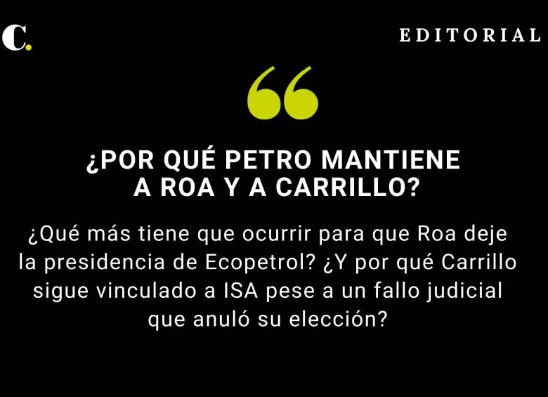 ¿Por qué Petro mantiene a Roa y a Carrillo?