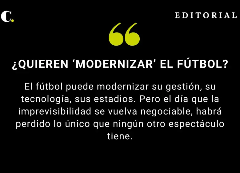 ¿Quieren ‘modernizar’ el fútbol?