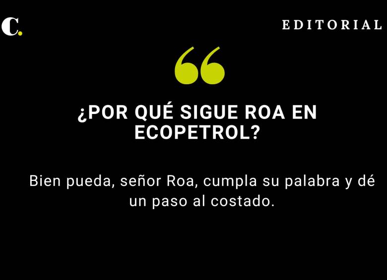 ¿Por qué sigue Roa en Ecopetrol?