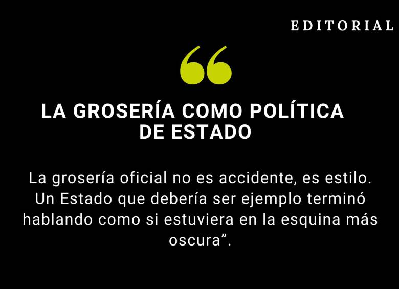 La grosería como política de Estado