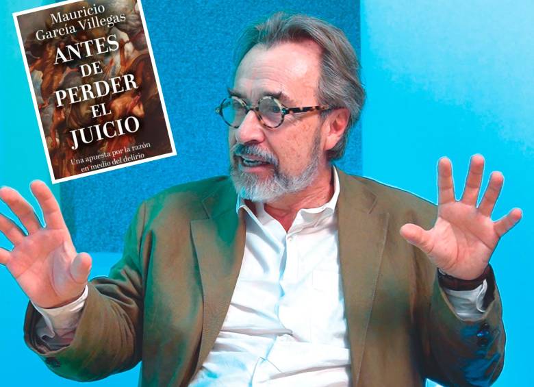Antes de perder el juicio es el nuevo libro de Mauricio García Villegas. FOTO Captura de pantalla