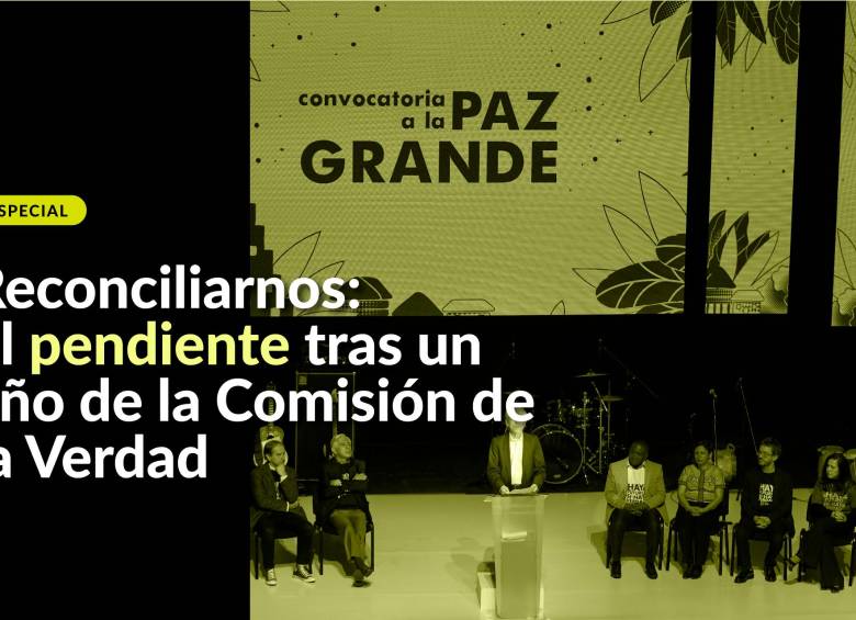 Especial: Reconciliarnos, el pendiente tras un año de la Comisión de la Verdad