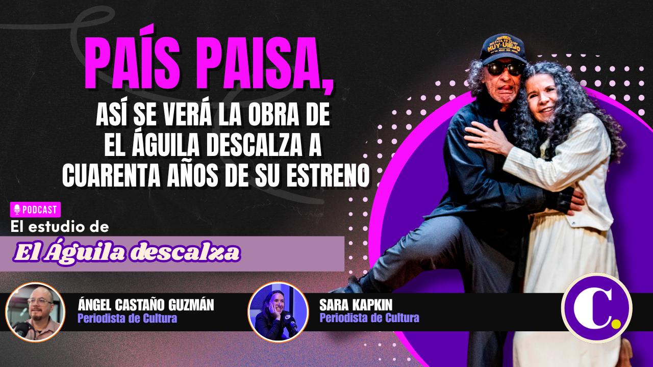País Paisa, how El Águila descalza's play will be seen forty years after its premiere