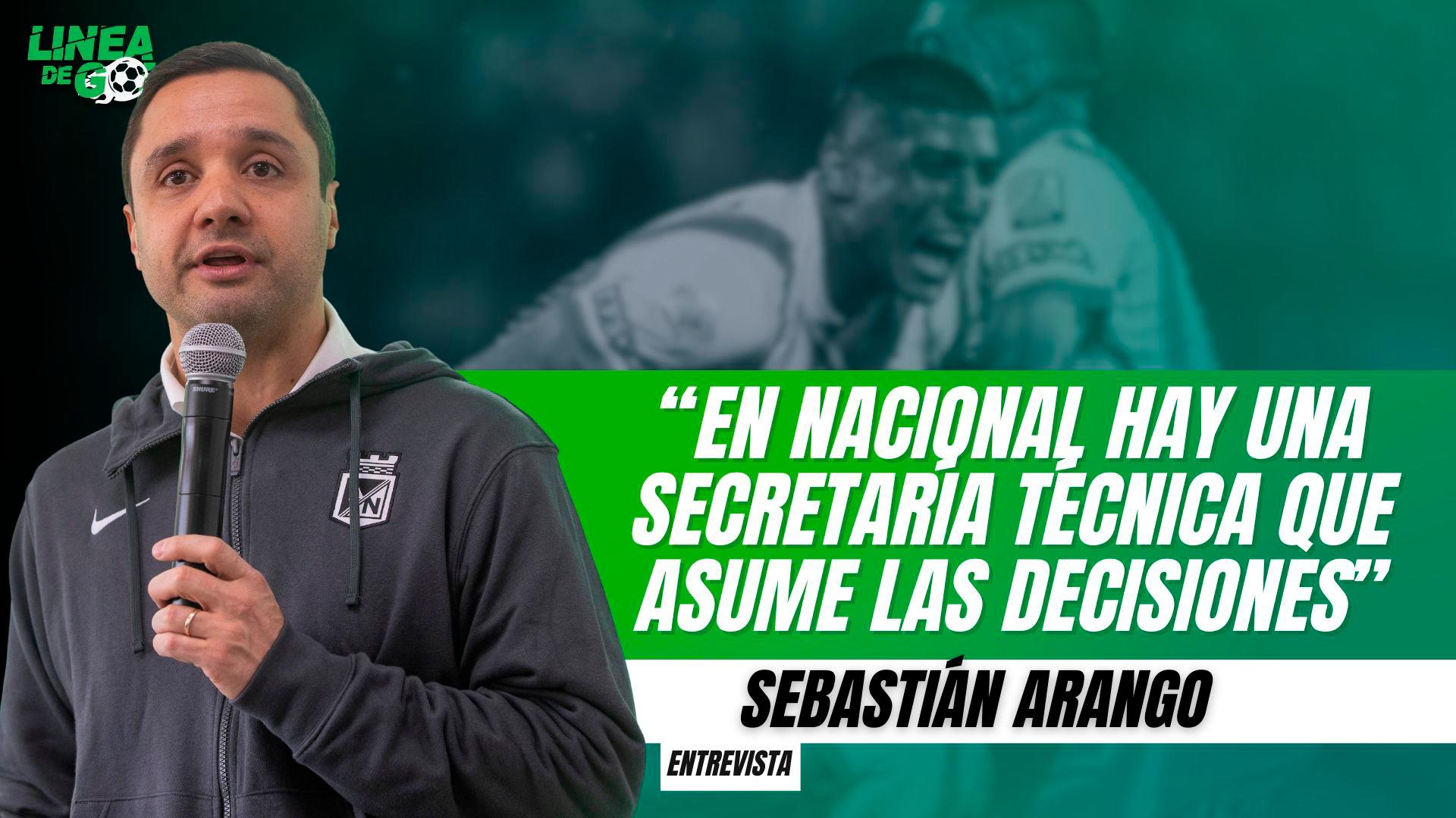 Sin excusas y con autocrítica: así analiza Sebastián Arango el año de Nacional | Línea de Gol