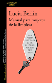 Manual para mujeres de la limpieza, escrito por la norteamericana Lucia Berlin. IMAGEN CORTESÍA