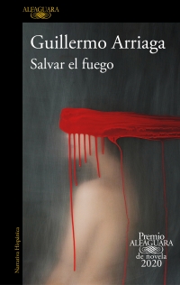 Portada de Salvar el Fuego, publicada por Alfaguara en 2019. Foto: cortesía Penguin Random House 