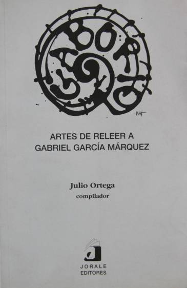 Artes de releer a García Márquez reúne las relecturas de la obra de Gabo hechas por personajes literarios. Acercarse al escritor se puede hacer también a través de otros.
