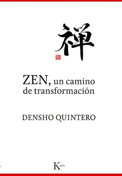 Zen, un camino de transformación. Densho Quintero, Editorial Kairós. Una visión del Zen desde el pensamiento contemporáneo. 